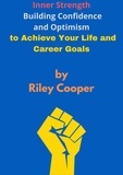  Riley Cooper - "Inner Strength: Building Confidence and Optimism to Achieve Your Life and Career Goals".