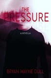  Bryan W. Dull - The Pressure.
