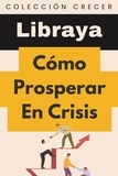  Libraya - Cómo Prosperar En Crisis - Colección Negocios, #14.
