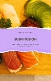  Pablo Picante - Sushi Fusion: Japanese-Inspired Rolls with a Twist.
