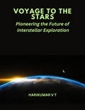  HARIKUMAR V T - VOYAGE TO THE STARS :Pioneering the Future of Interstellar Exploration.
