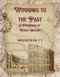  SREEKUMAR V T - Windows to the Past: A Panorama of World History.