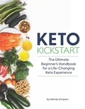  Wendy Simpson - Keto Kickstart: The Ultimate Beginner's Handbook for a Life-Changing Keto Experience.