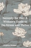  Virginia Webber - Serenity for Her: A Woman's Guide to De-Stress and Thrive.