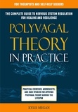  Kylie Megan - Polyvagal Theory in Practice: The Complete Guide to Nervous System Regulation for Healing &amp; Resilience. Practical Exercises, Worksheets, &amp; Case Studies for Applying Polyvagal Theory Across Lifespan.