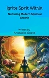  Anuradha Gupta - Ignite Spirit within - Nurturing Modern Spiritual Growth.