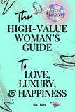 R.L. Rini - The High-Value Woman's Guide to Love, Luxury, and Happiness.