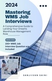  SANJIVAN SAINI - Mastering WMS Job Interviews: A Comprehensive Guide to Landing Your Dream Warehouse Management Role - Business strategy books.