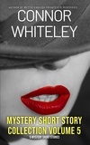  Connor Whiteley - Mystery Short Story Collection Volume 5: 5 Mystery Short Stories.