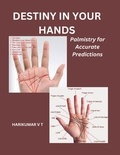  HARIKUMAR V T - Destiny in Your Hands:  Palmistry for Accurate Predictions.
