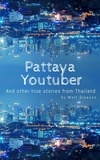  Walt Gleeson - Pattaya Youtuber: And other true stories from Thailand.
