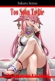  Sakura Sensu - Too Soon To Die: Extra Short Stories Bundle.