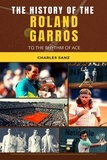  Charles Sanz - The History of the Roland Garros to the Rhythm of Ace.