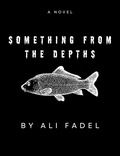  Ali Fadel - Something from the Depths.