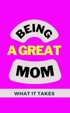  Alex Z. Jerry - Being A Great Mom: What It Takes.