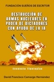  DAVID FRANCISCO CAMARGO HERNÁN - Destrucción de armas nucleares en poder de dictadores con ayuda de la IA.
