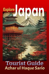  Azhar ul Haque Sario - Explore Japan: Tourist Guide.