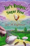  Joe R Eagleman - Joe's Recipes: Sugar Free.