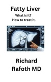  Richard Rafoth MD - Fatty Liver - What is it?.