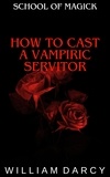  William Darcy - How to Cast a Vampiric Servitor - School of Magick, #13.