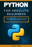  Vera Poe - Python for Absolute Beginners: A Simple and Effective Way to Learn Python Programming from Zero, with Fun Coding Examples and Activities.
