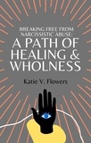  Katie v. Flowers - Breaking Free From Narcissistic Abuse: A Path of Healing &amp; Wholeness..