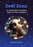  Mira Slumber - Zodi Zzzs: 12 Bedtime Stories for Little Taurus - Zodi Zzzs, #2.