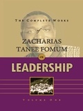  Zacharias Tanee Fomum - The Complete Works of Zacharias Tanee Fomum on Leadership (Volume 1) - Z.T.Fomum Complete Works on Leadership, #1.