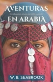  William B. Seabrook - Aventuras en Arabia.