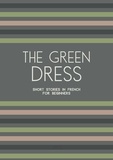  Artici Bilingual Books - The Green Dress: Short Stories in French for Beginners.