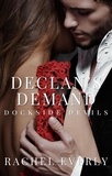  Rachel Everly - Declan's Demand - Dockside Devils, #1.