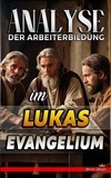  Biblische Predigten - Analyse der Arbeiterbildung im Lukas Evangelium - Die Lehre von der Arbeit in der Bibel, #24.
