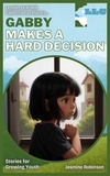  Jasmine Robinson - Gabby Chooses Friendship - Making Hard Decisions - Big Lessons for Little Lives.