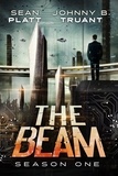  Johnny B. Truant et  Sean Platt - The Beam: Season One - The Beam, #1.