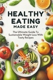  Smith Charis - Healthy Eating Made Easy: The Ultimate Guide To Sustainable Weight Loss With Tasty Recipes.
