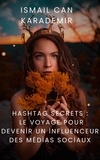  Ismail Can Karademir - Hashtag Secrets  Le Voyage Pour Devenir Un İnfluenceur Des Médias Sociaux.