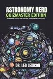  Dr. Leo Lexicon - Astronomy Nerd Quizmaster Edition: Astronomy Quizzes that Educate, Entertain and Challenge.
