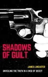  James Lancaster - Shadows Of Guilt - Fiction Novels.