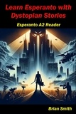  Brian Smith - Learn Esperanto with Distopian Stories - Esperanto reader, #10.