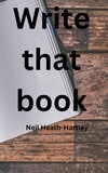  Neil Heath-Hartley - Write that book.