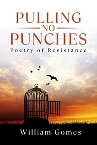  William Gomes - Pulling No Punches: Poetry of Resistance.