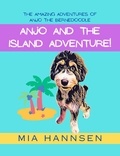  Mia Hannsen - Anjo and the Island Adventure! The Amazing Adventures of Anjo the Bernedoodle.