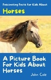  John Cole - A Picture Book for Kids About Horses - Fascinating Animal Facts.
