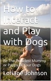  Loriane Johnson - How to Interact and Play with Dogs.