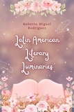  Roberto Miguel Rodriguez - Latin American Literary Luminaries.