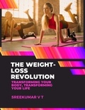  SREEKUMAR V T - The Weight-Loss Revolution: Transforming Your Body, Transforming Your Life.