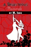  M. Inks - A Disastrous Masquerade.