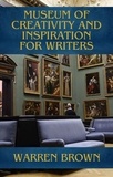  Warren Brown - Museum of Creativity and Inspiration for Writers - Prolific Writing for Everyone, #10.
