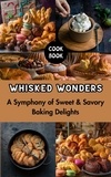  Ruchini Kaushalya - Whisked Wonders : A Symphony of Sweet &amp; Savory Baking Delights.