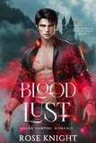  Rose Knight - Blood Lust: Dark Vampire Romance - Shadows &amp; Roses, #1.